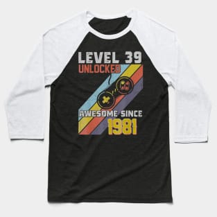 39th Birthday Level 39 Unlocked Born In 1981 Gift Baseball T-Shirt